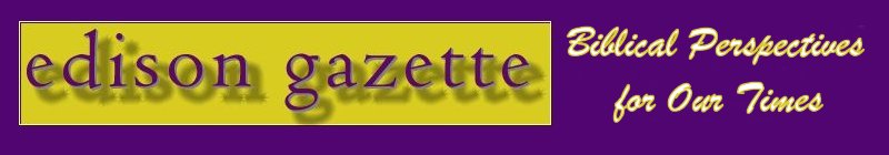 NewEdisonGazette.com - 
Biblical Perspectives for Our Times!